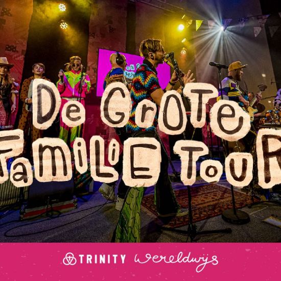 Trinity Wereldwijs: De Grote Familie tour