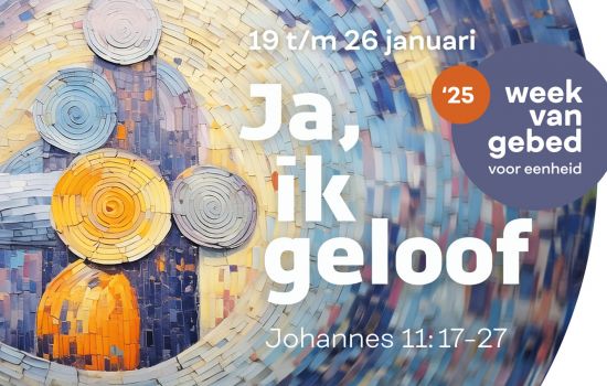 Week van gebed 2025: Ja, ik geloof