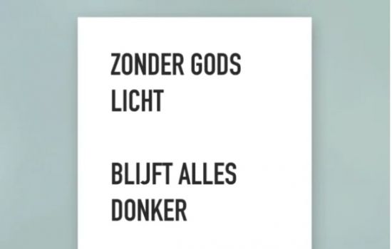 Zonder Gods licht blijft alles donker