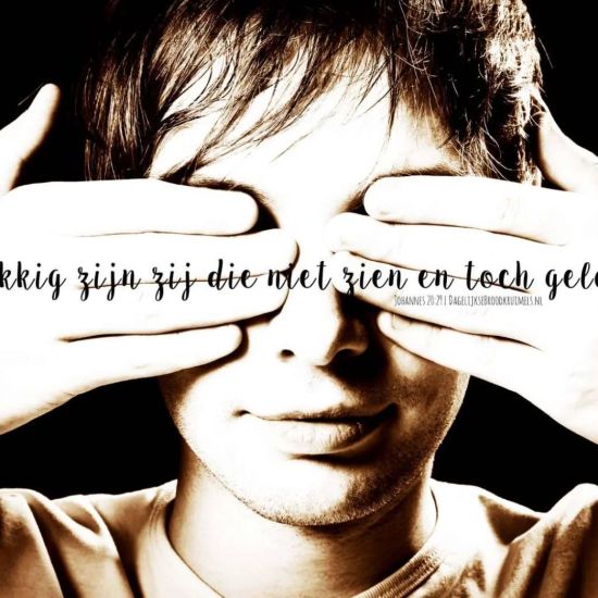 Niet zien en toch geloven